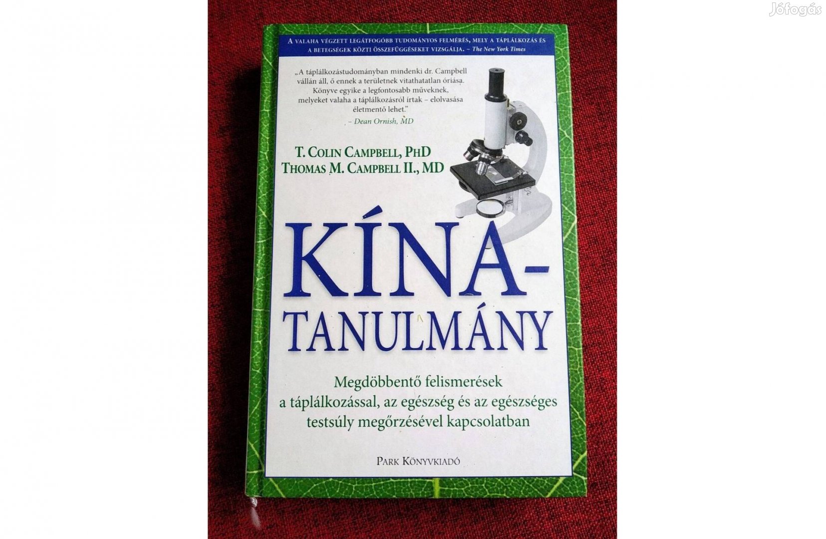 Kína-tanulmány Colin Campbell Park Kiadó, 2012 A táplálkozástudomány l
