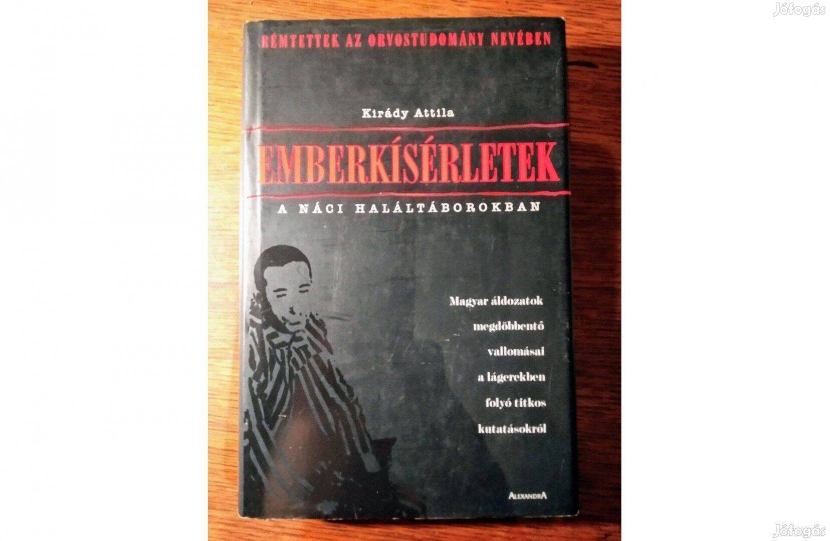 Kirády Attila Emberkísérletek a náci haláltáborokban