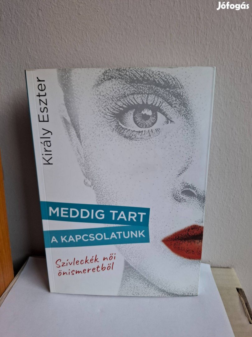 Király Eszter: Meddig tart a kapcsolatunk