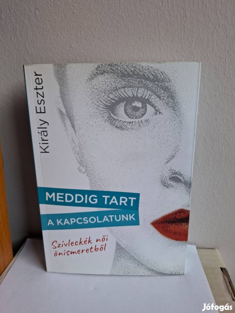 Király Eszter: Meddig tart a kapcsolatunk