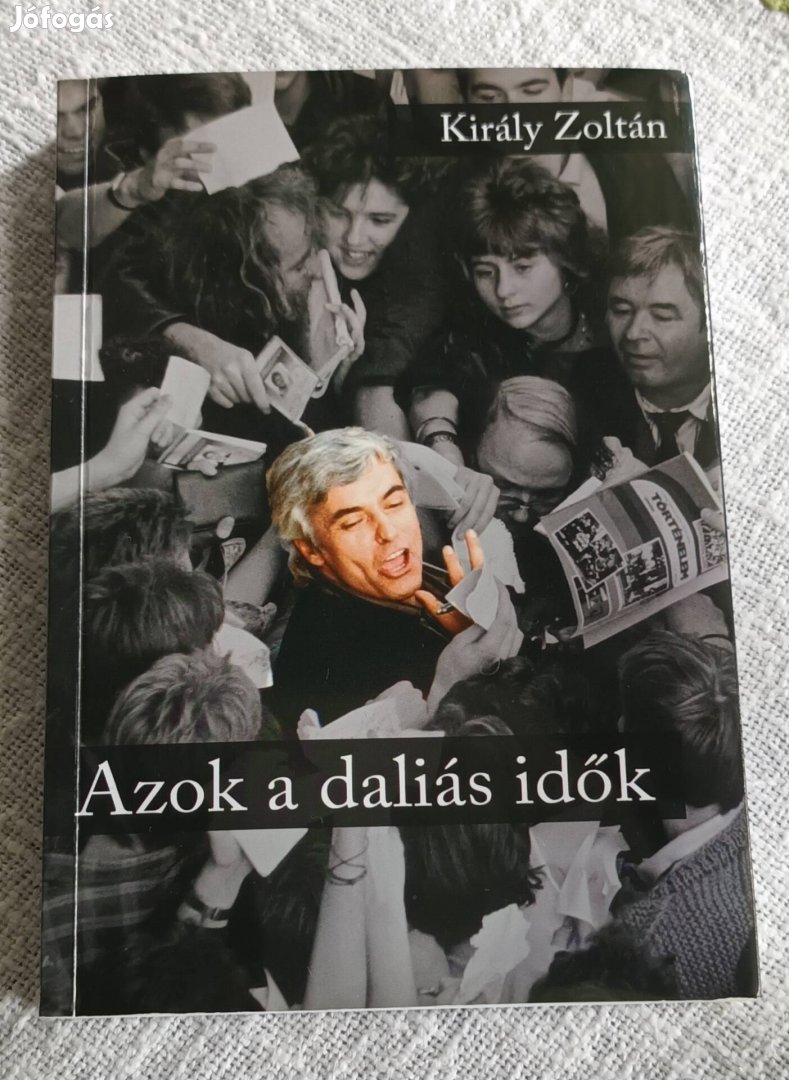 Király Zoltán: Azok a daliás idők