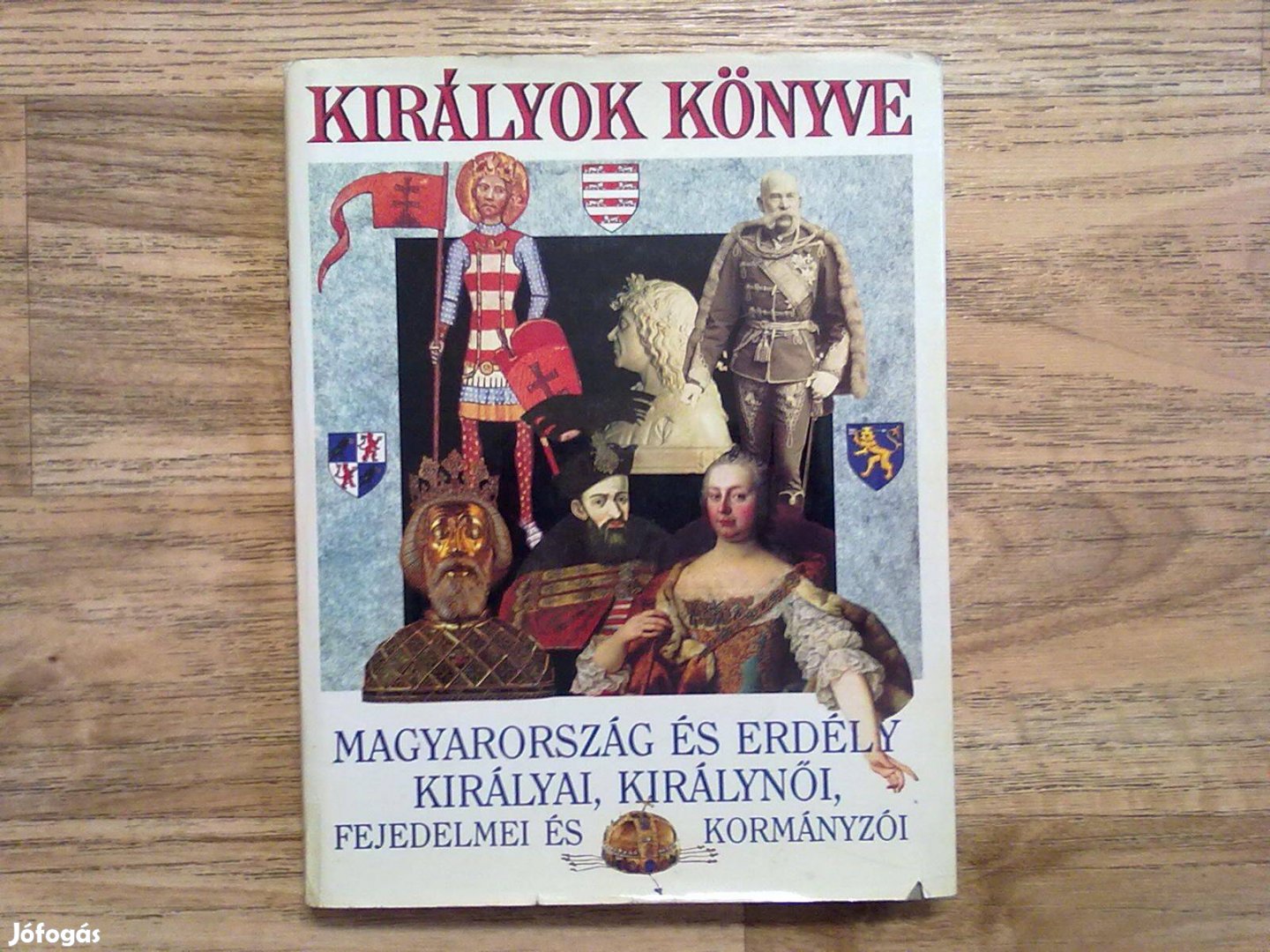 Királyok Könyve - Magyarország és Erdély királyai, királynői