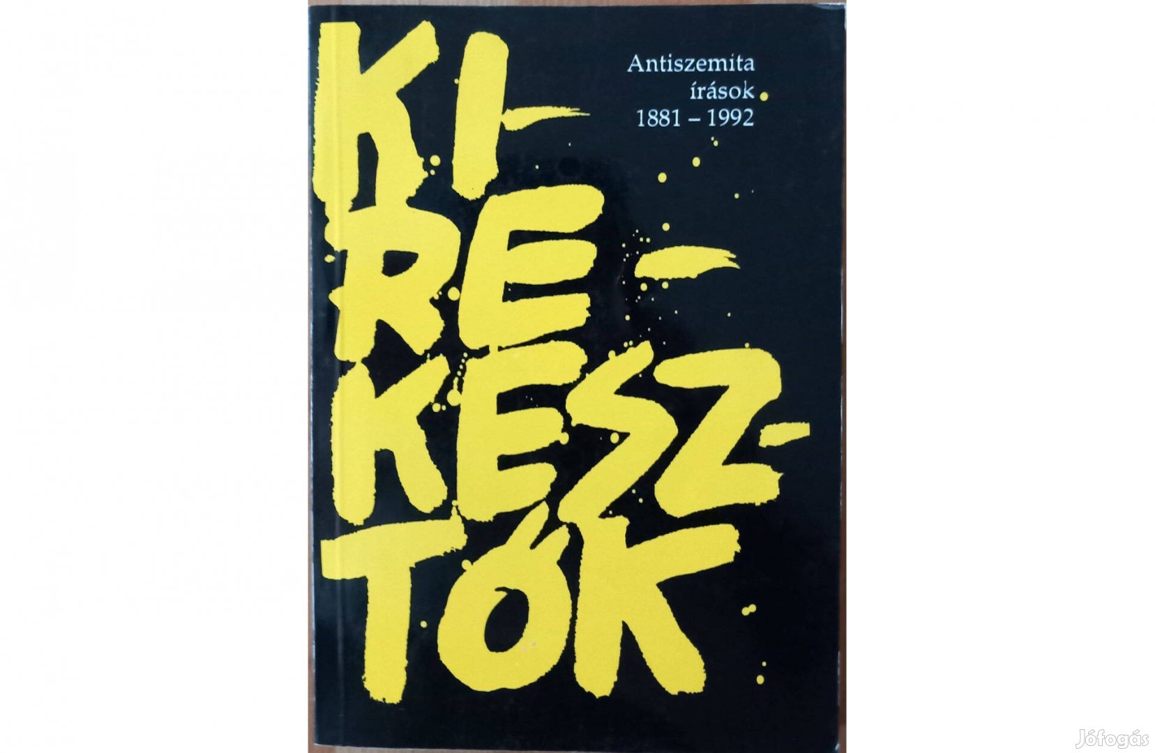 Kirekesztők - Antiszemita írások 1881-1992