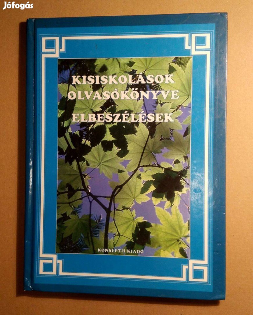 Kisiskolások Olvasókönyve - Elbeszélések (1999) 6kép+tartalom