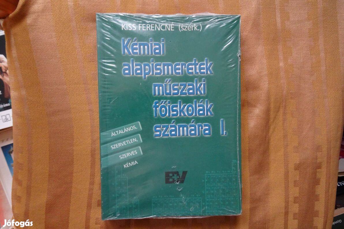 Kiss Ferencné : Kémiai alapismeretek műszaki főiskolák számára 1-2