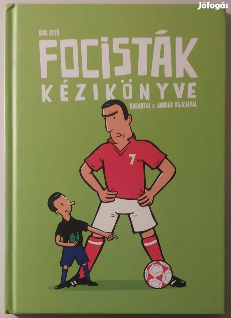 Kiss Ottó: Focisták kézikönyve (Pozsonyi Pagony, 2018.) Újszerű