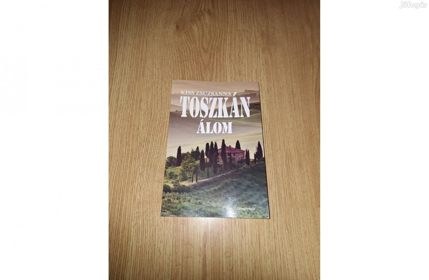 Kiss Zsuzsanna: Toszkán álom