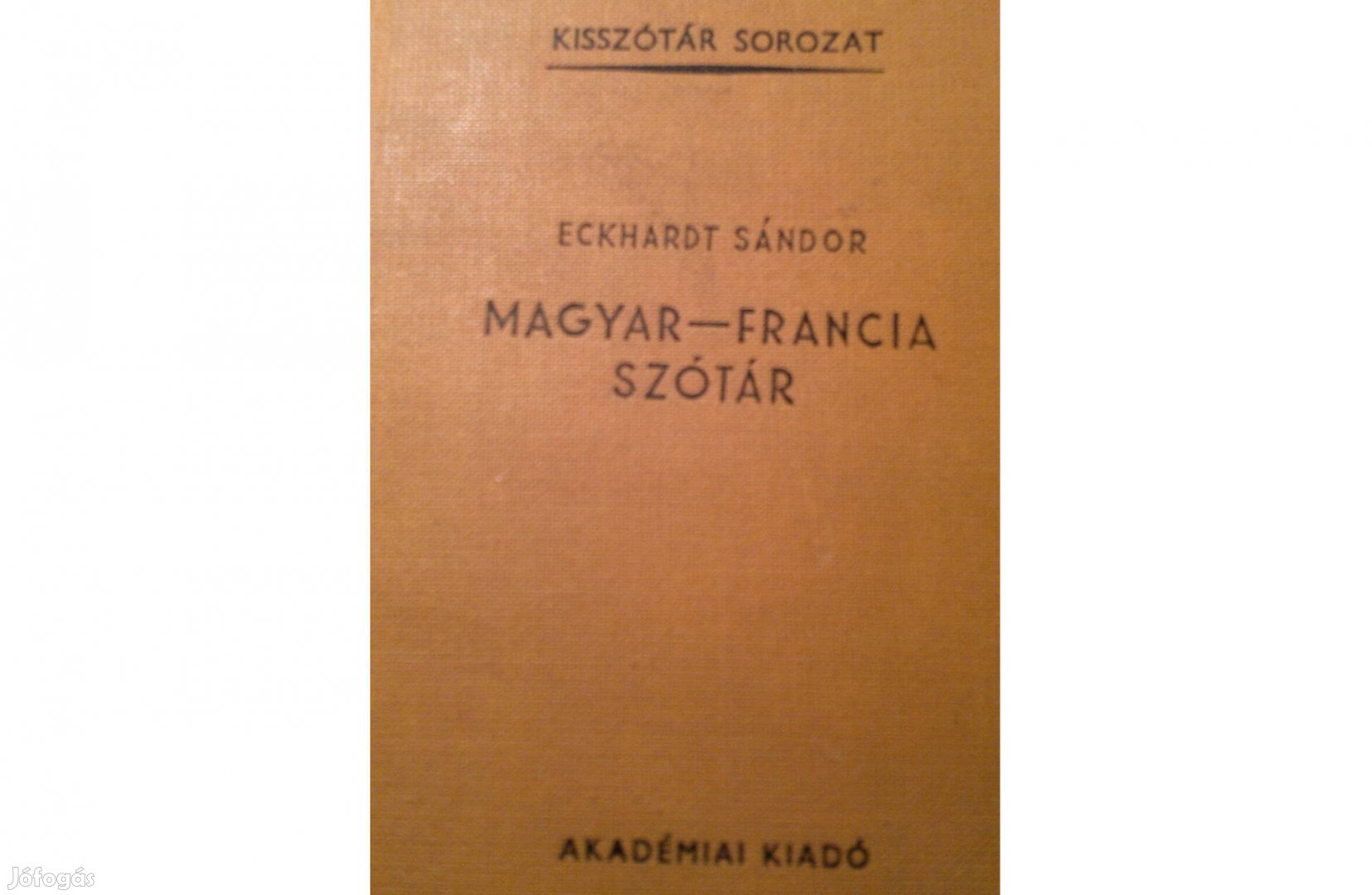 Kisszótár Sorozat Magyar-Francia szótár .Eckhard Sándor