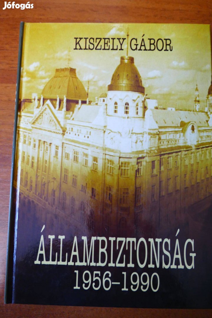 Kiszely Gábor : Állambiztonság (1956-1990) dedikált