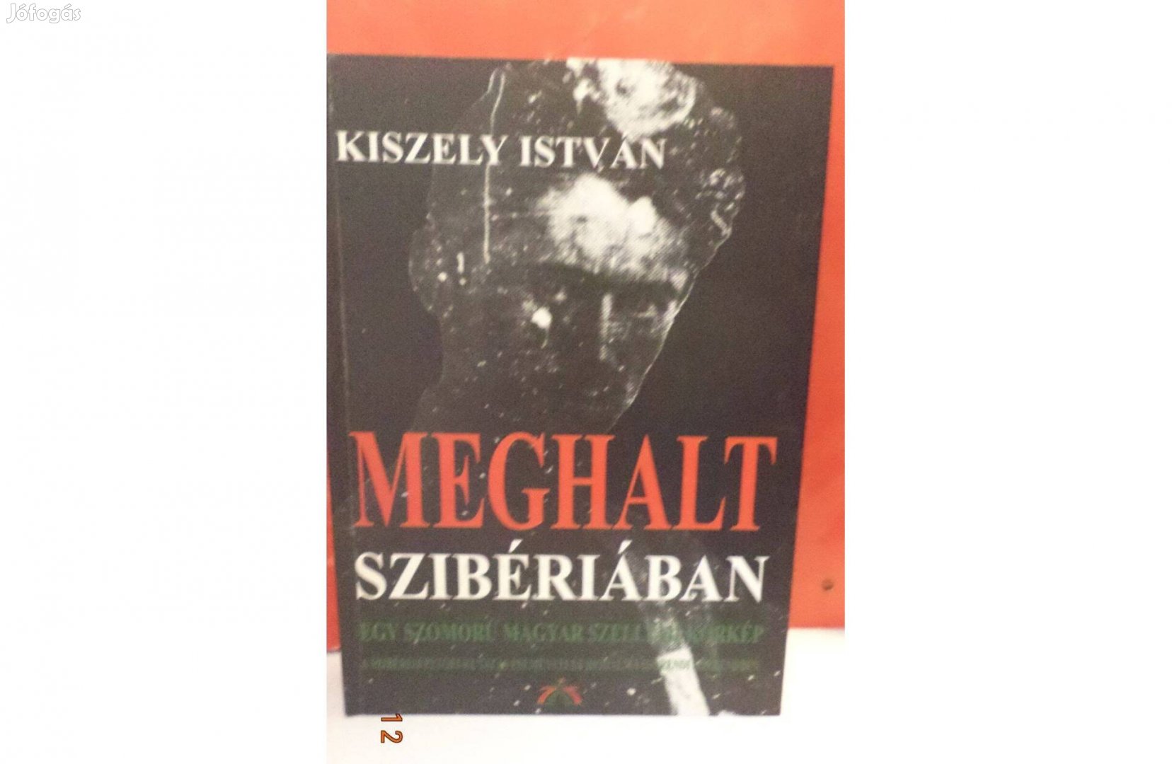 Kiszely István Meghalt Szibériában - dedikált