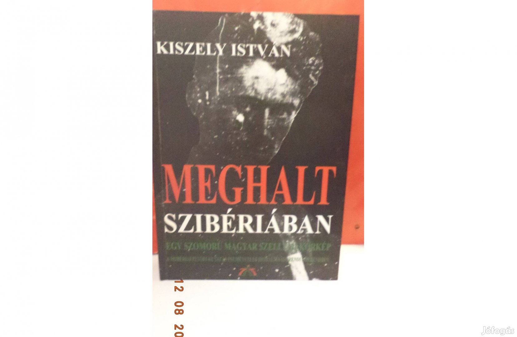 Kiszely István: Meghalt Szibériában - dedikált