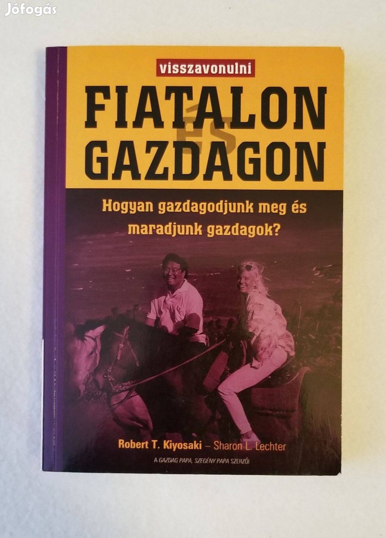 Kiyosaki - Lechter: Visszavonulni fiatalon és gazdagon