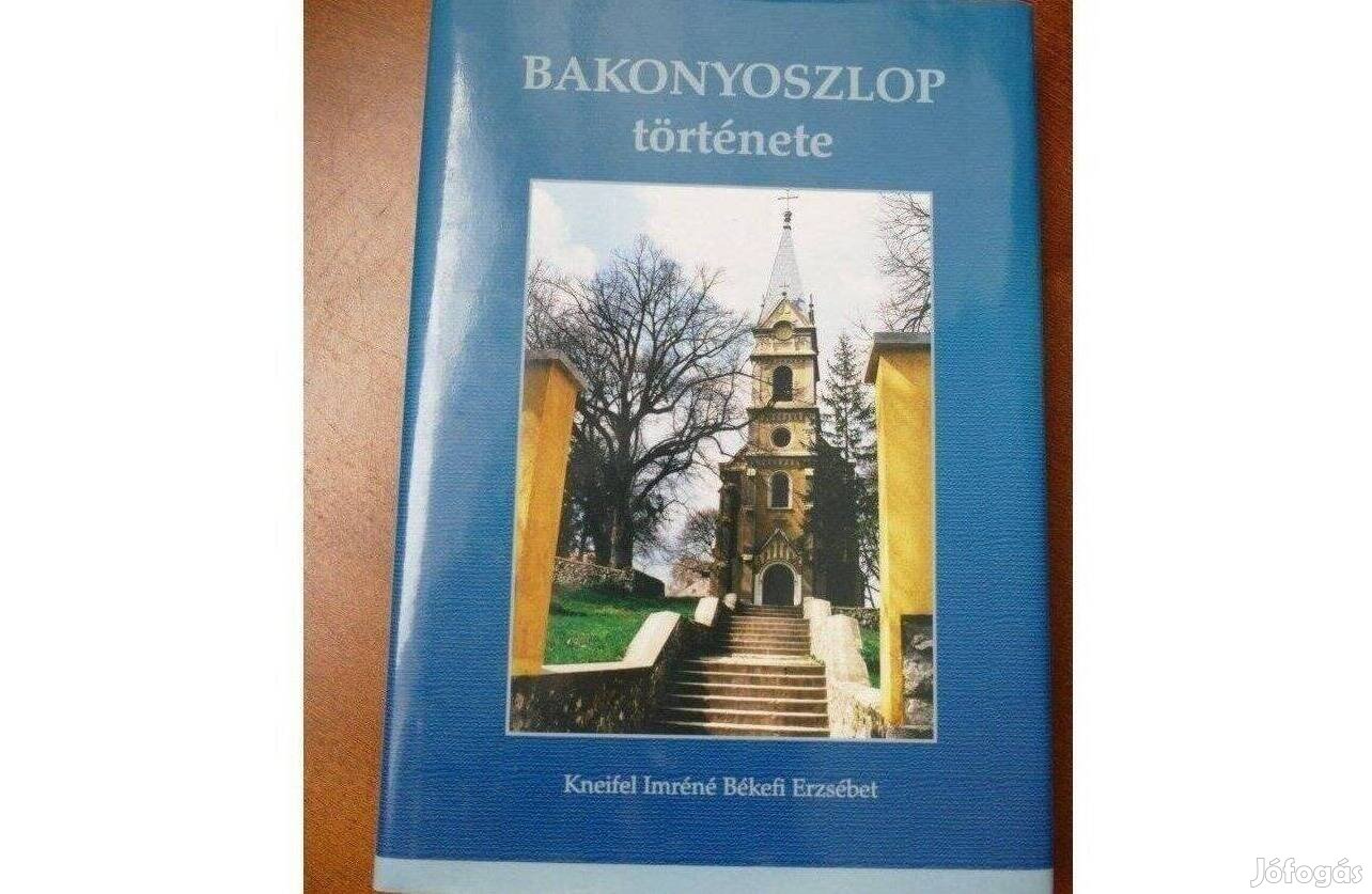 Kneifel Imréné Békefi Erzsébet Bakonyoszlop története -