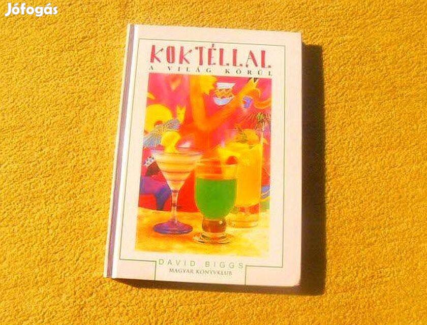 Koktéllal a világ körül - David Biggs - Új könyv