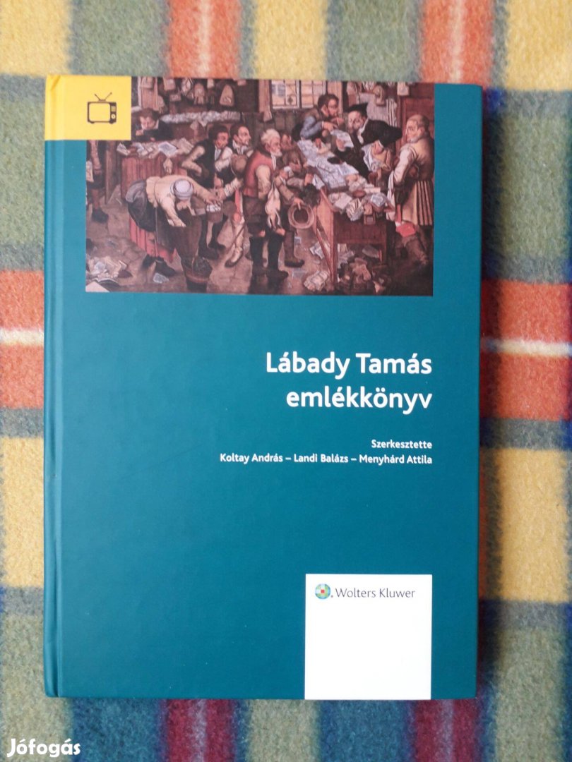 Koltay András Landi Balázs Menyhárd Attila : Lábady Tamás emlékkönyv
