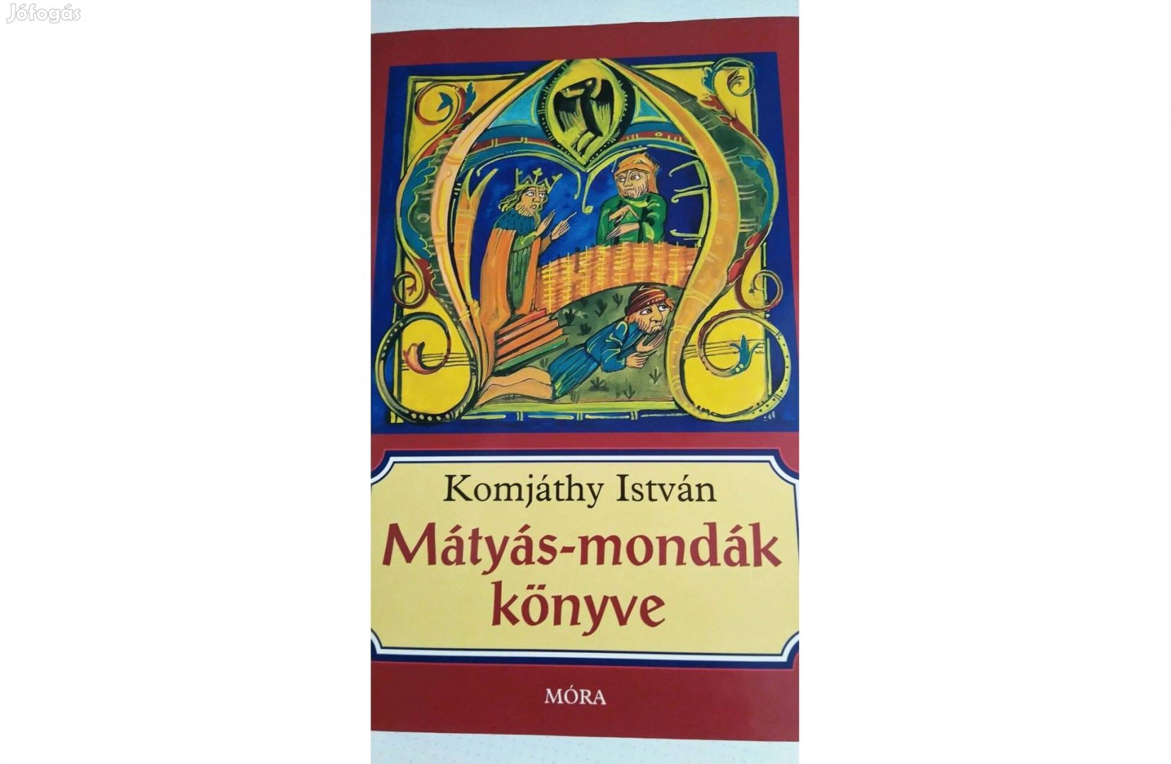 Komjáthy István: Mátyás - mondák könyve eladó!