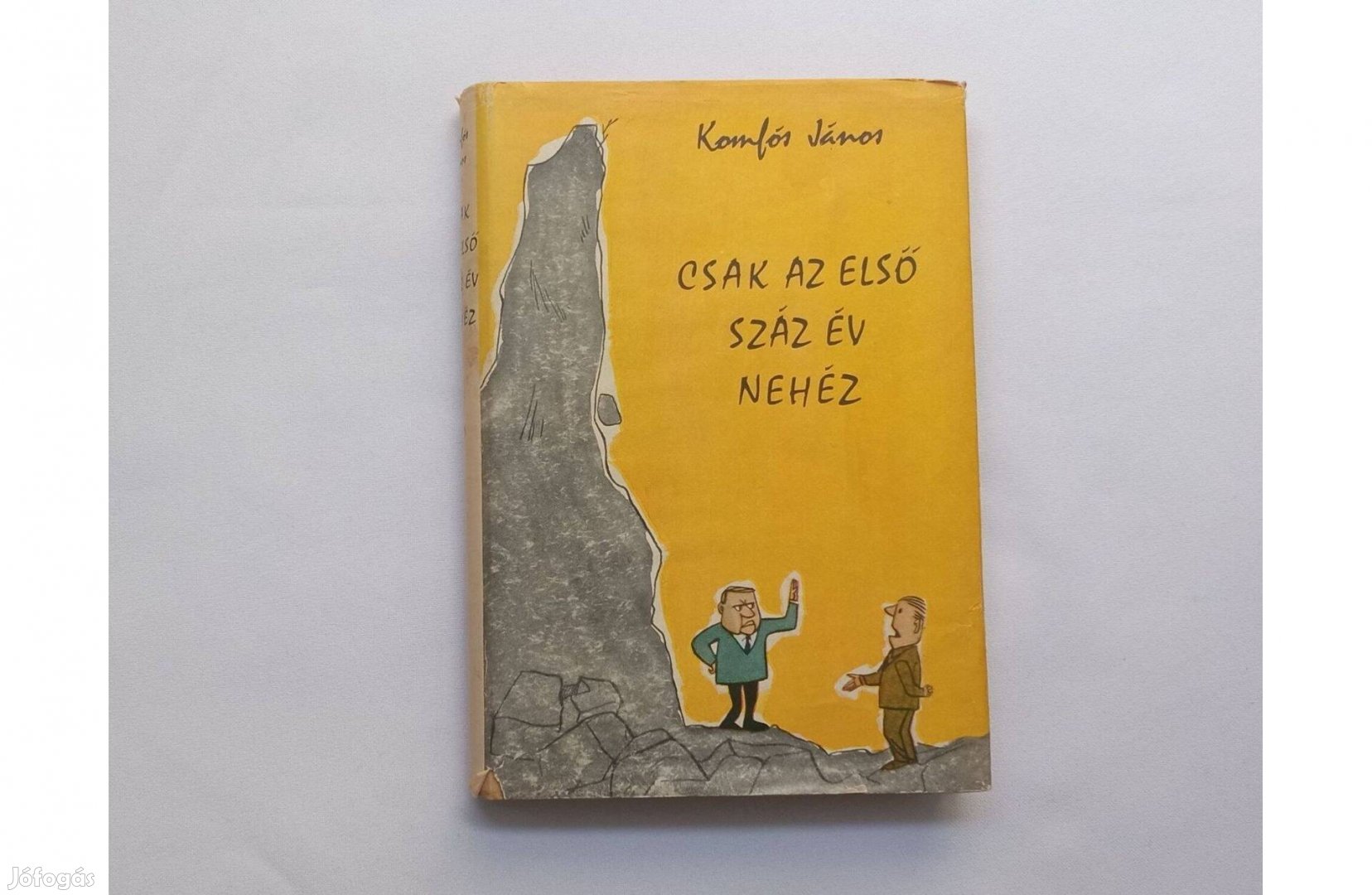 Komlós János: Csak az első száz év nehéz * Szépirodalmi Könyvk. 1965