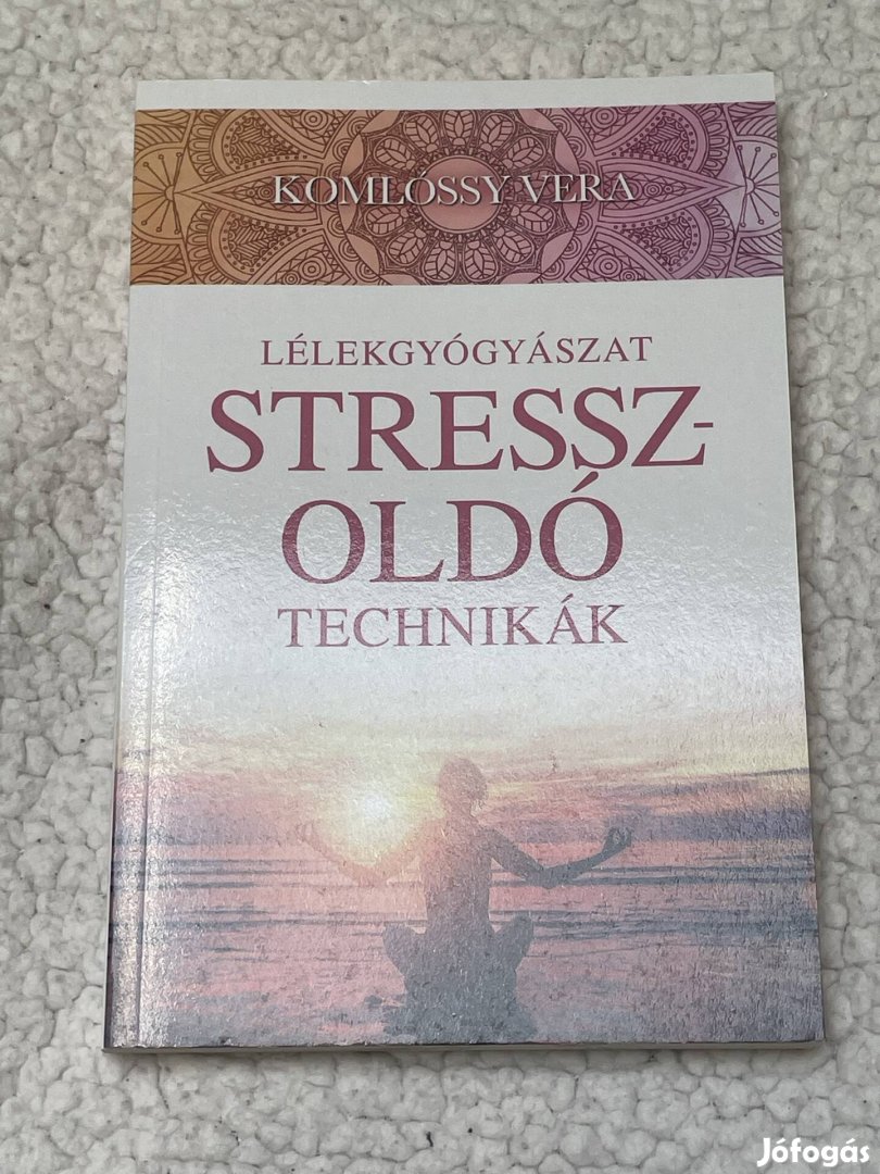 Komlóssy Vera Lélekgyógyászat - Stresszoldó technikák