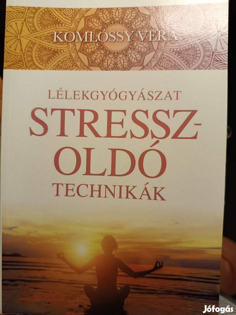 Komlóssy Vera: Lélekgyógyászat-Stresszoldó technikák