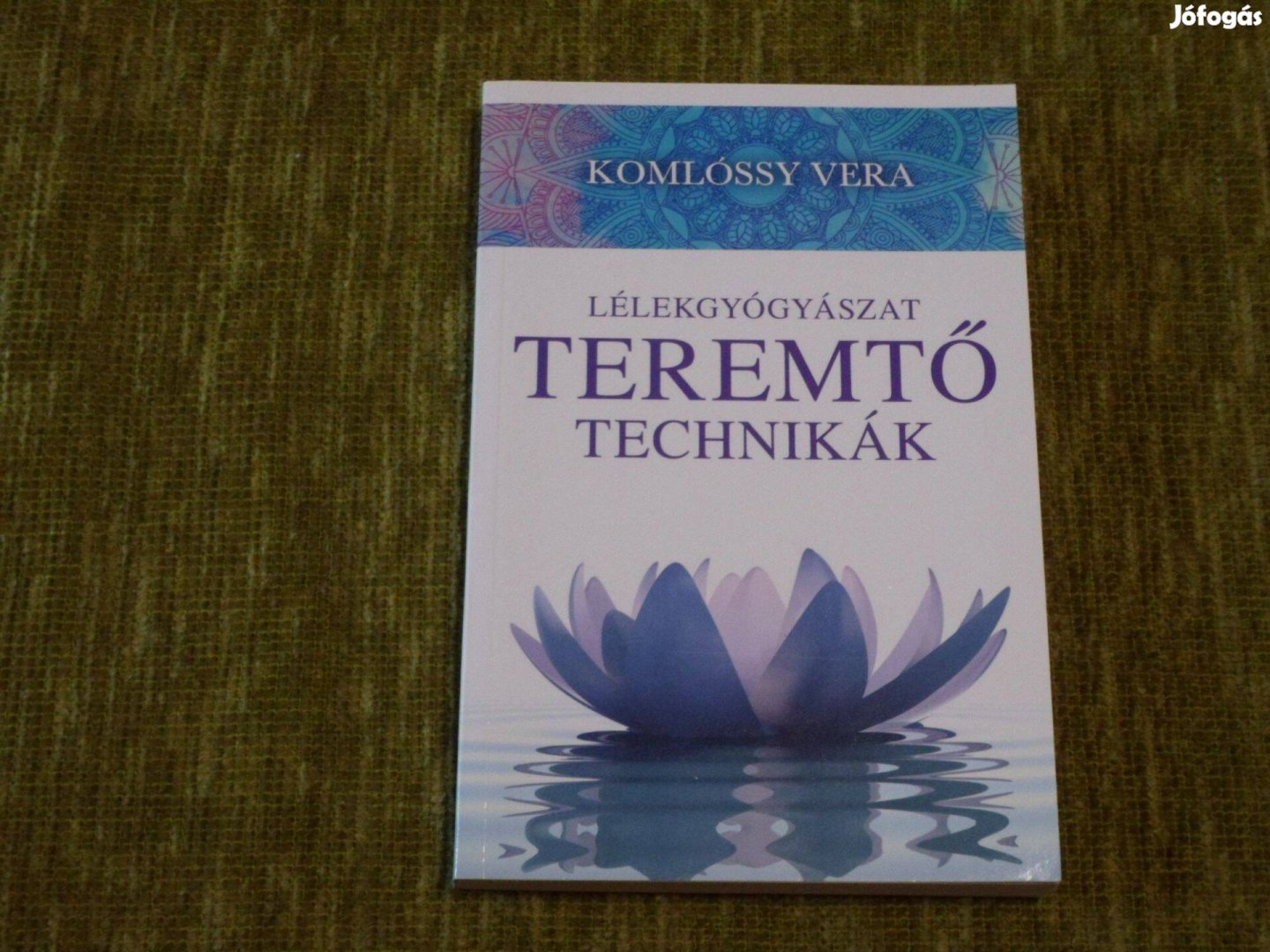 Komlóssy Vera: Lélekgyógyászat - Teremtő technikák