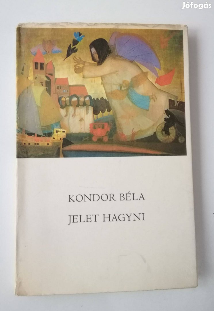 Kondor Béla - Jelet hagyni