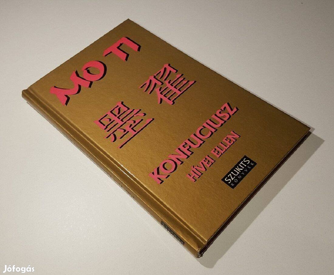 Konfuciusz hívei ellen Mo Ti A bölcselet mérföldkövei