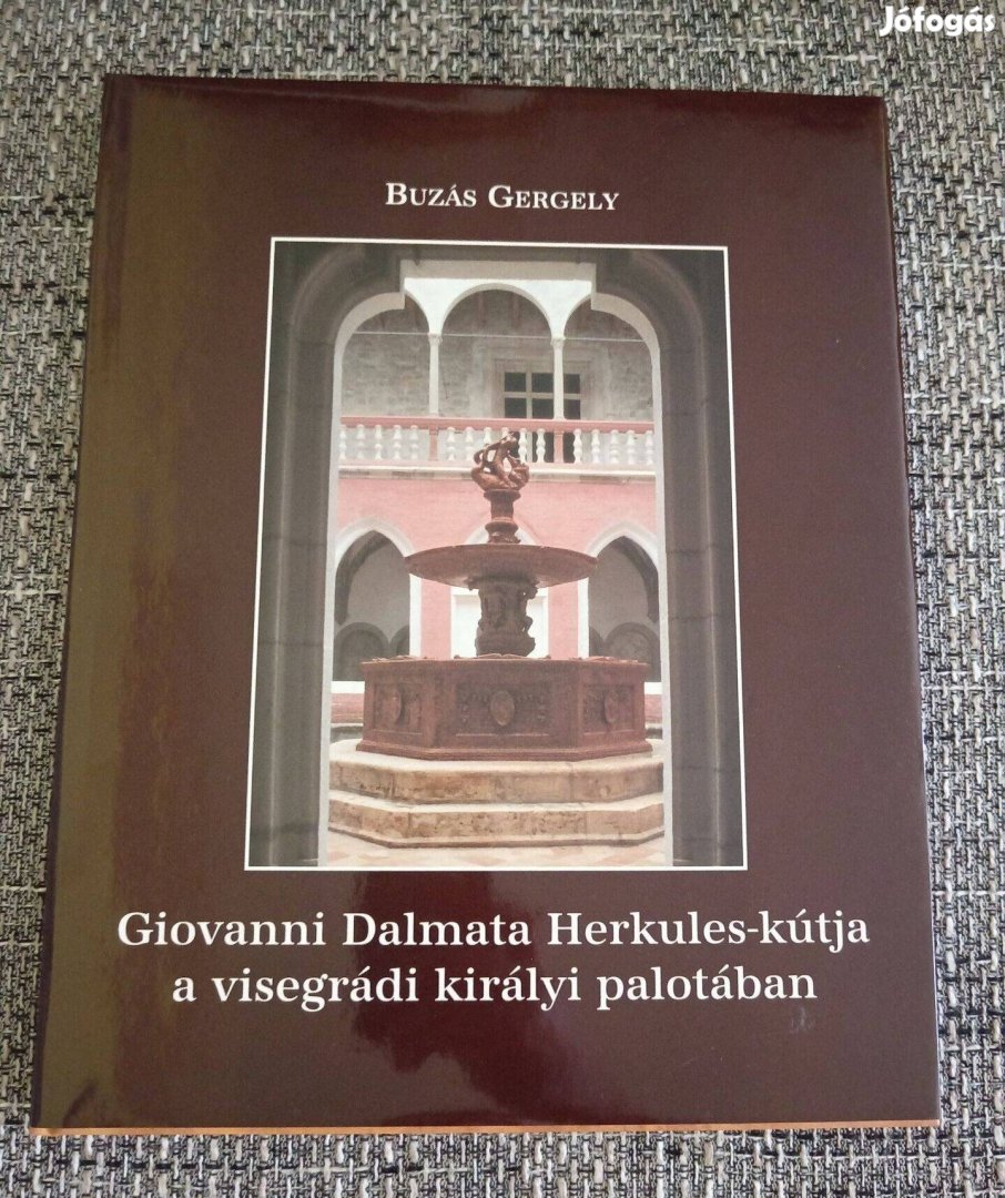 Könyv-Buzás Gergely Giovanni Dalmata Herkules-kútja a visegrádi király