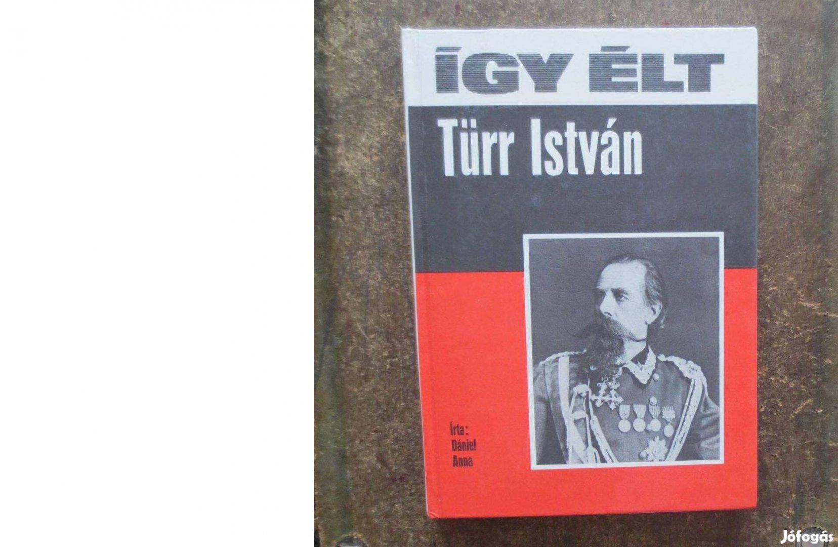 Könyv Eladó Dániel Anna Így élt Türr István