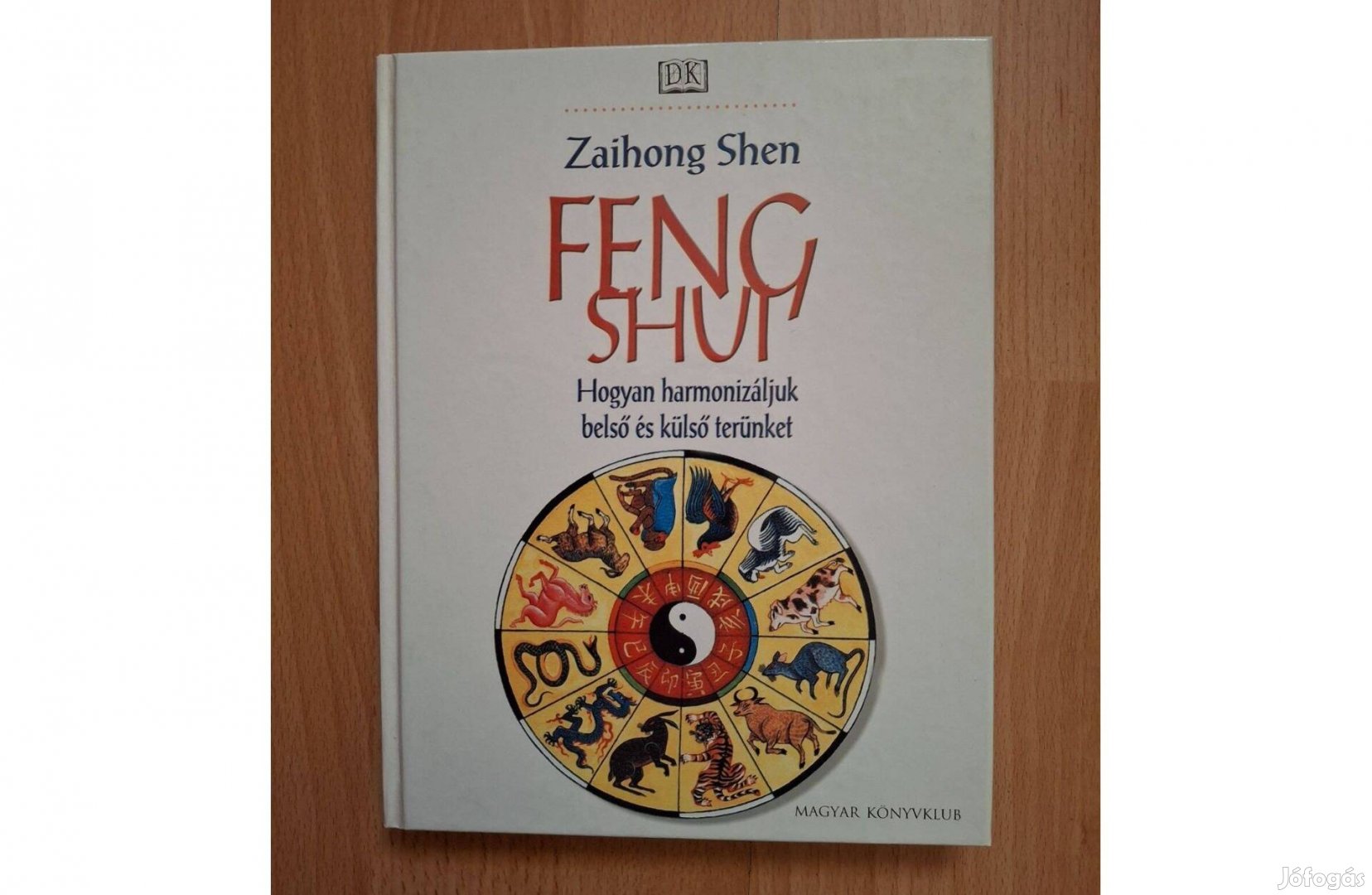Könyv Feng Shui - Hogyan harmonizáljuk belső és külső terünket