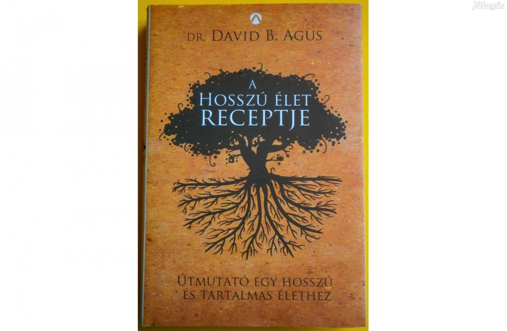 Könyv: A hosszú élet receptje / Dr. David B. Agus/ - Új, féláron!