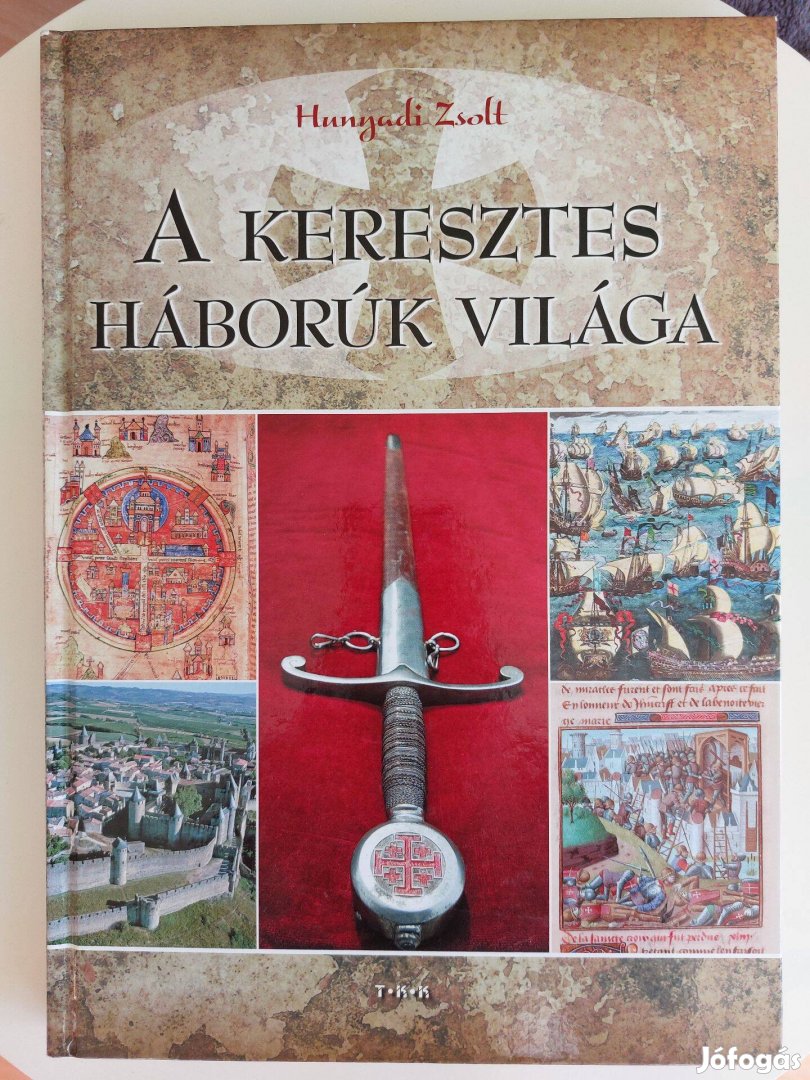 Könyv: Hunyadi Zsolt: A keresztes háborúk világa