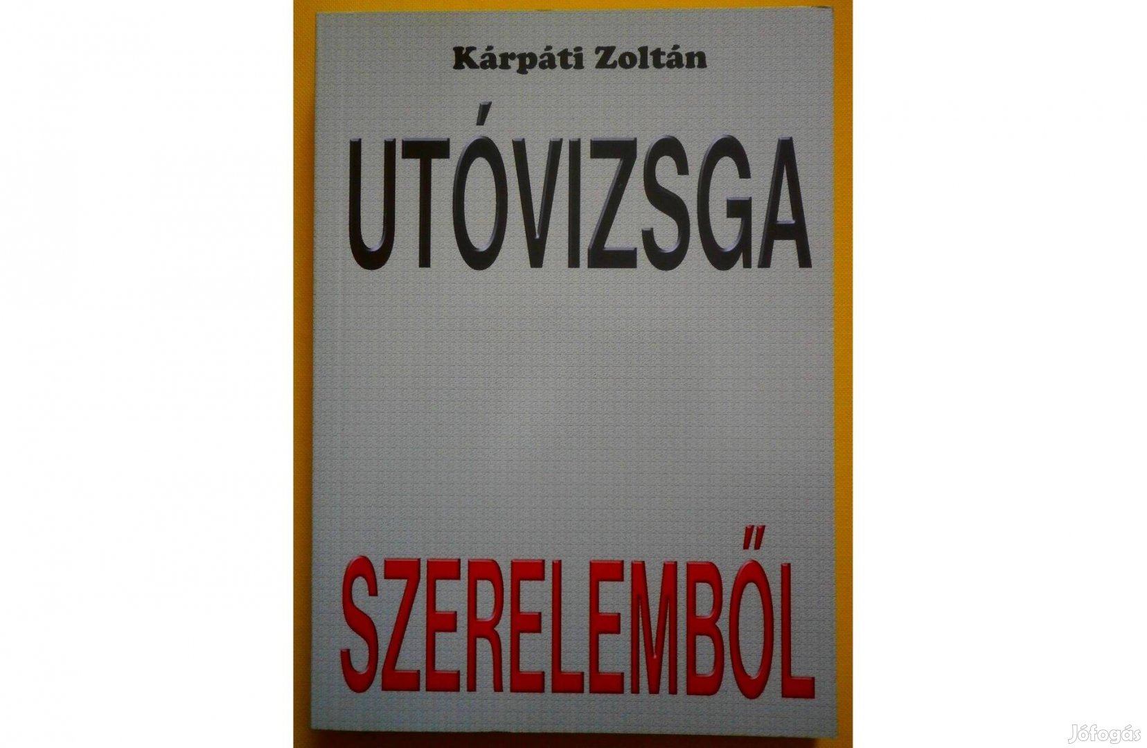 Könyv: Utóvizsga szerelemből /Kárpáti Zoltán/ - Új, -80%!