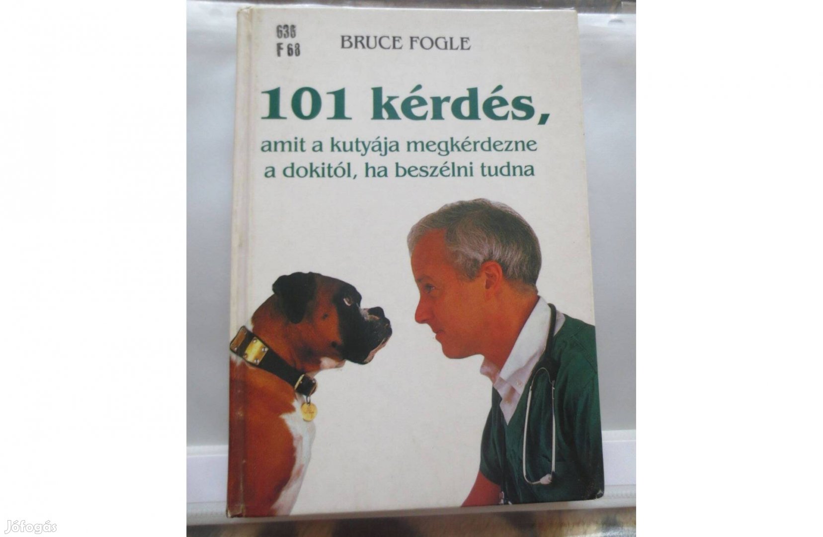 Könyv eladó ( Bruce Fogle: 101 kérdés amit a kutyája megkérdezne a dok