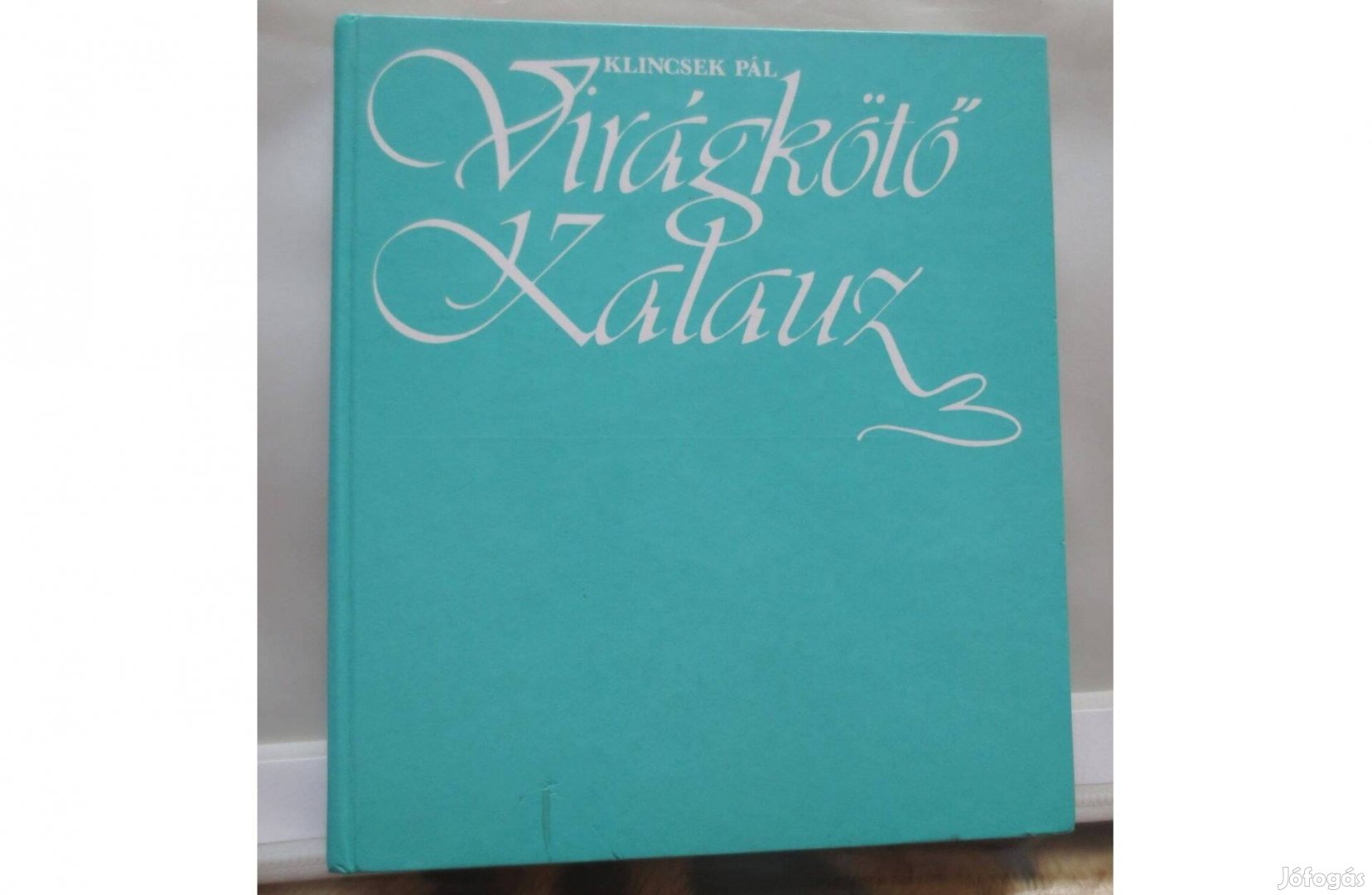 Könyv eladó ( Klincsek Pál: Virágkötő kalauz )