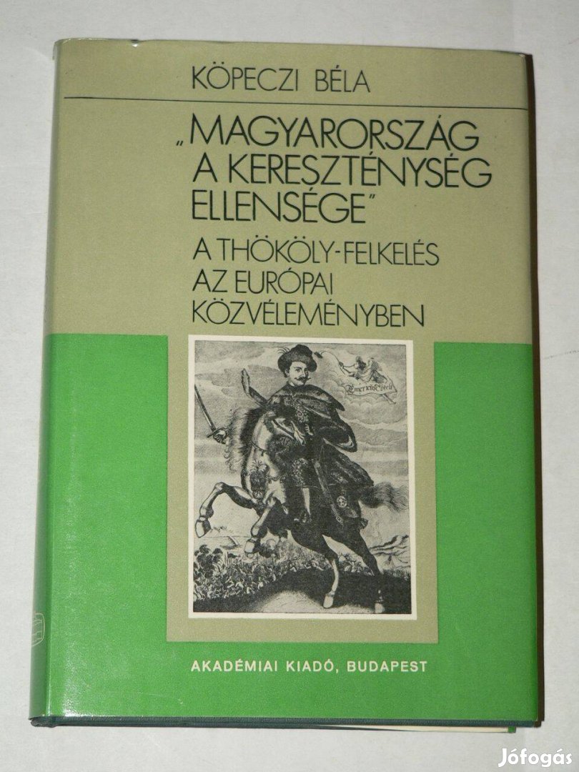 Köpeczi Béla Magyarország a kereszténység ellensége / könyv