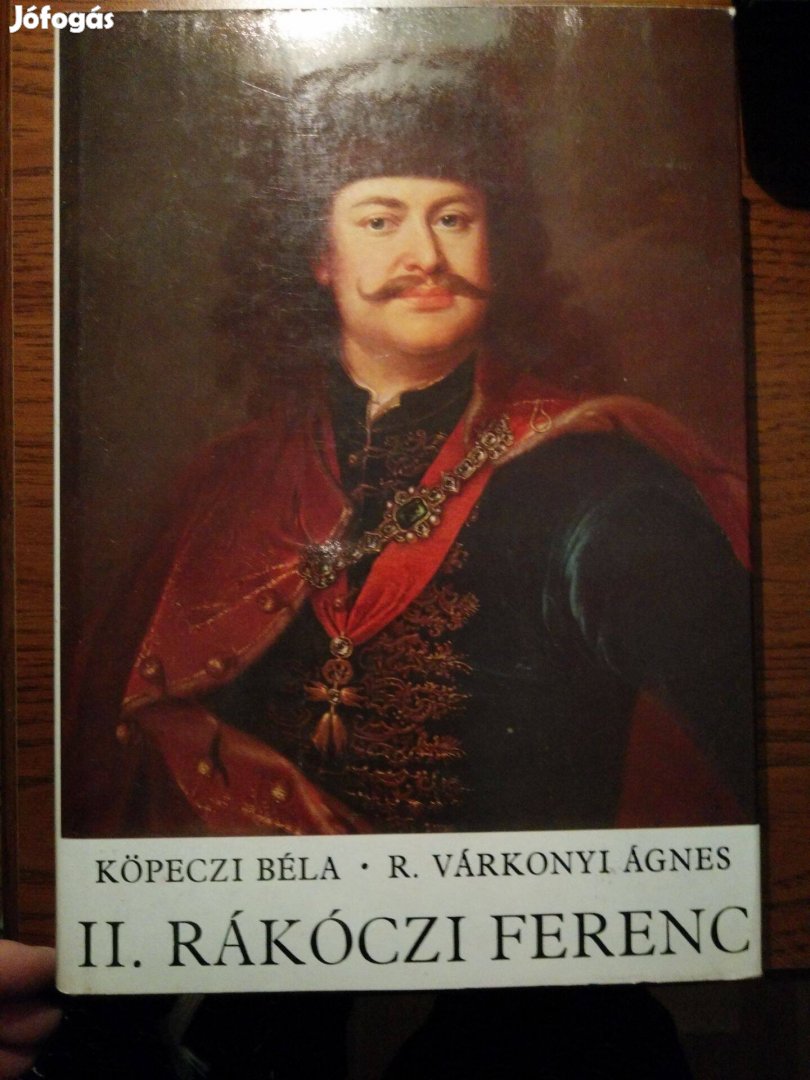 Köpeczi Béla - R. Várkonyi Ágnes - II. Rákóczi Ferenc