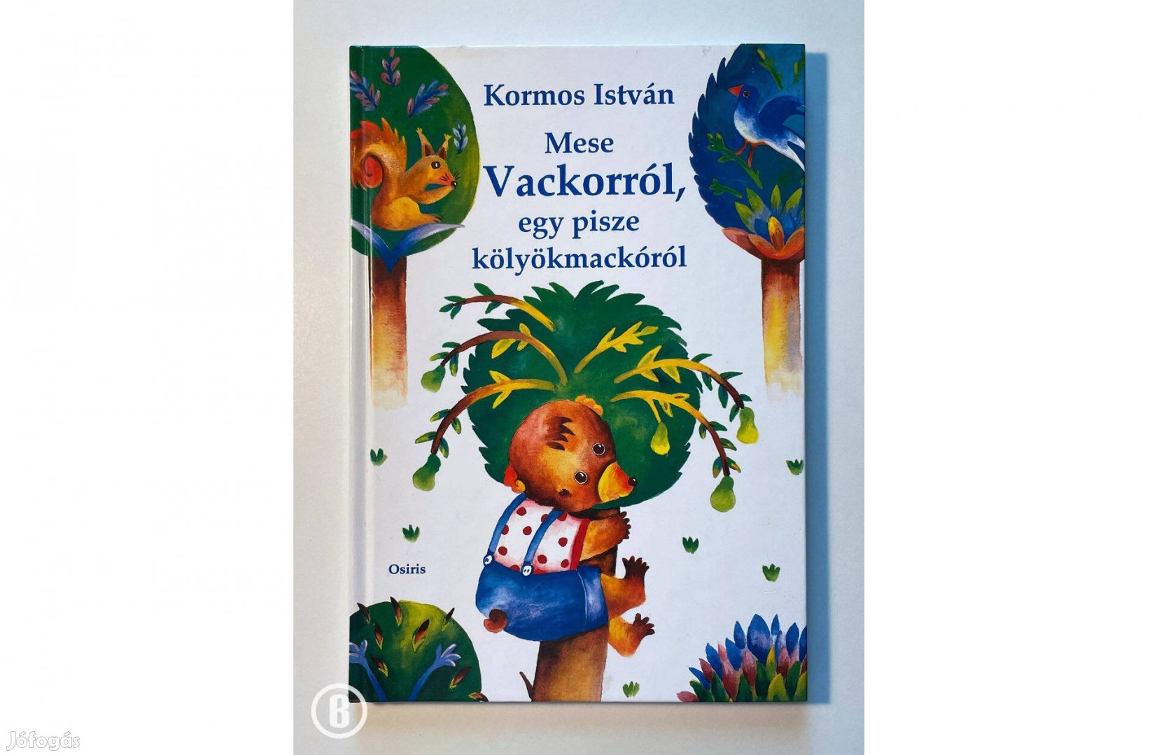 Kormos I.: Mese Vackorról, a pisze kölyökmackóról (Csak személyesen!)