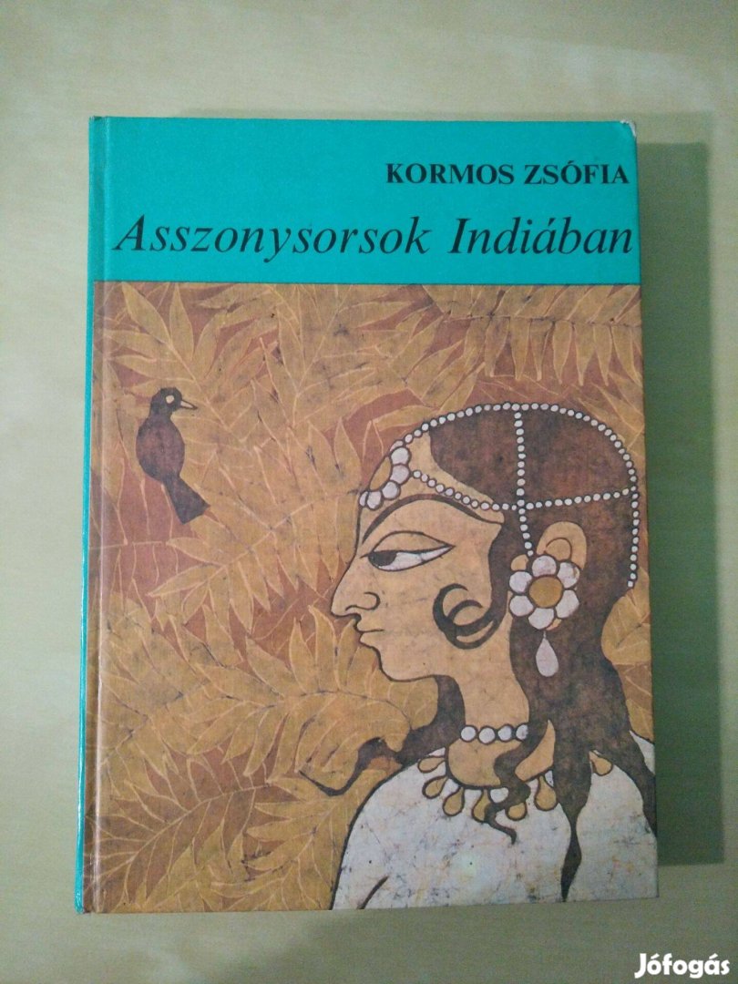 Kormos Zsófia - Asszonysorsok Indiában