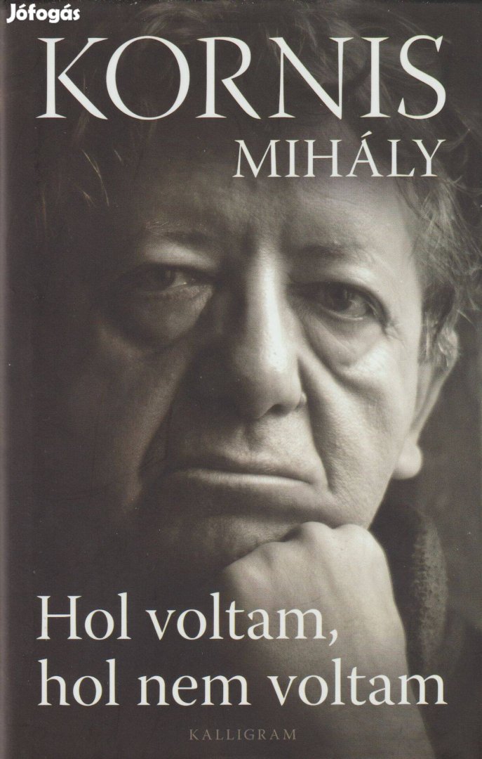Kornis Mihály Hol voltam, hol nem voltam
