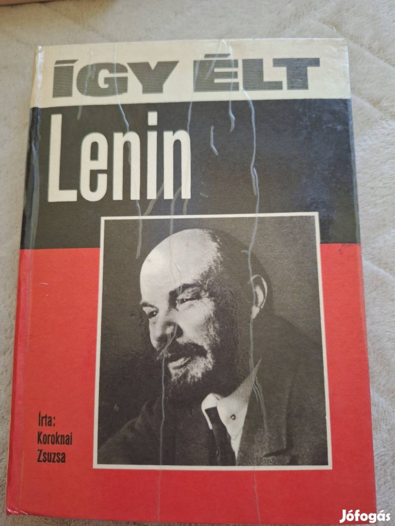 Koroknai Zsuzsa: Így élt Lenin