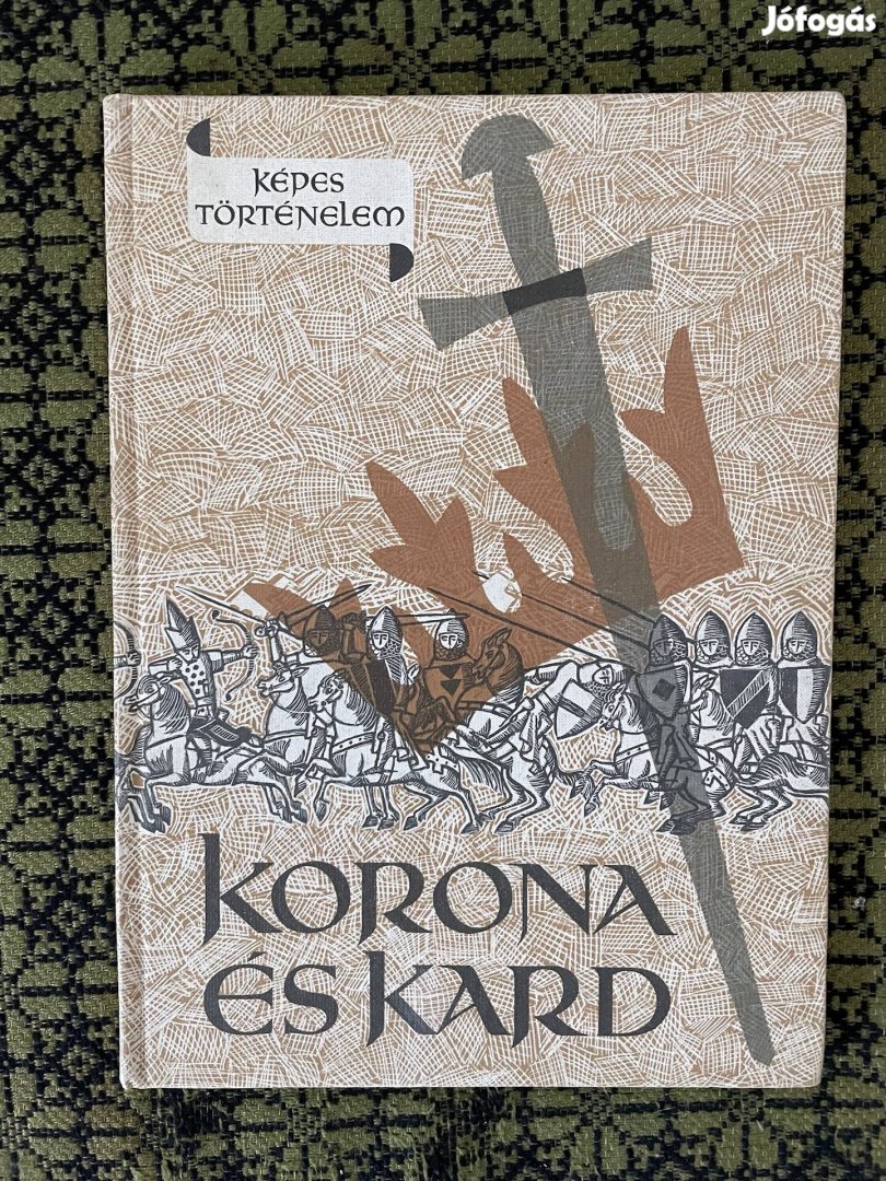 Korona és kard- Képes történelem sorozat könyv