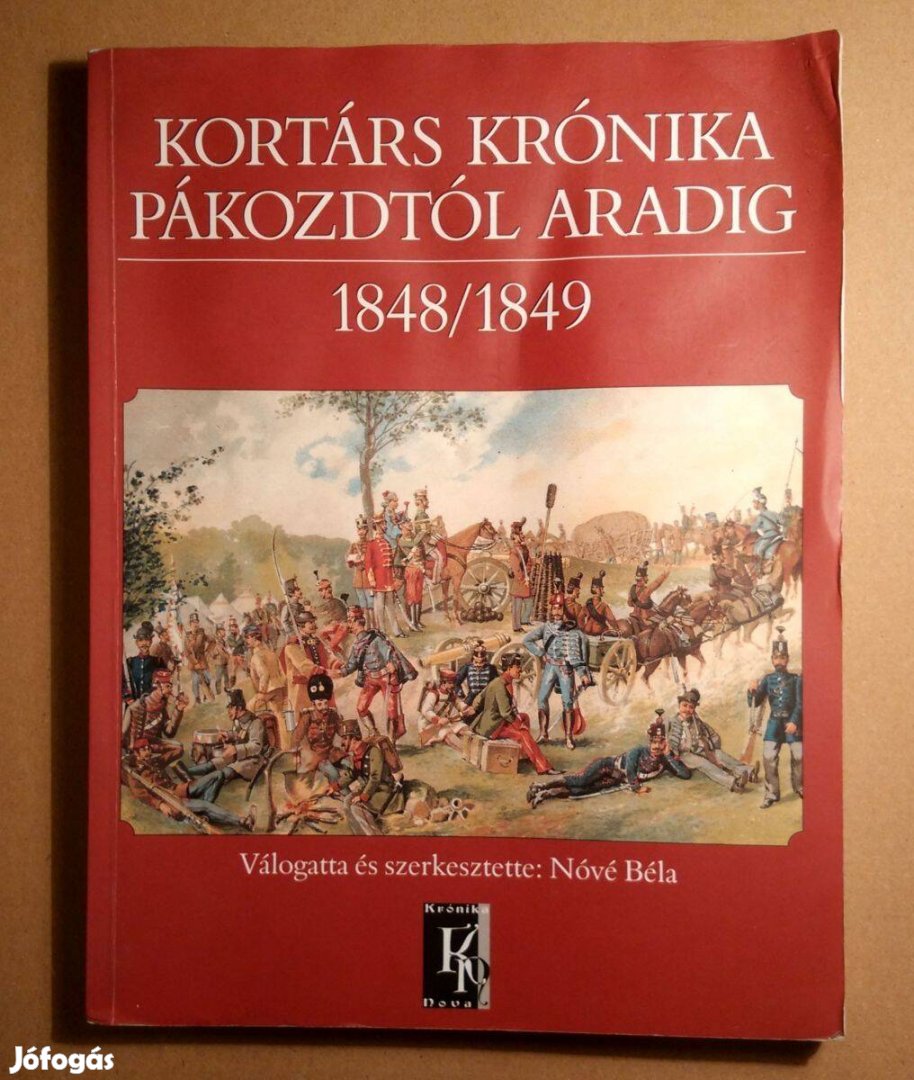 Kortárs Krónika Pákozdtól Aradig 1848/1849 (Nóvé B.) viseltes (6kép+ta