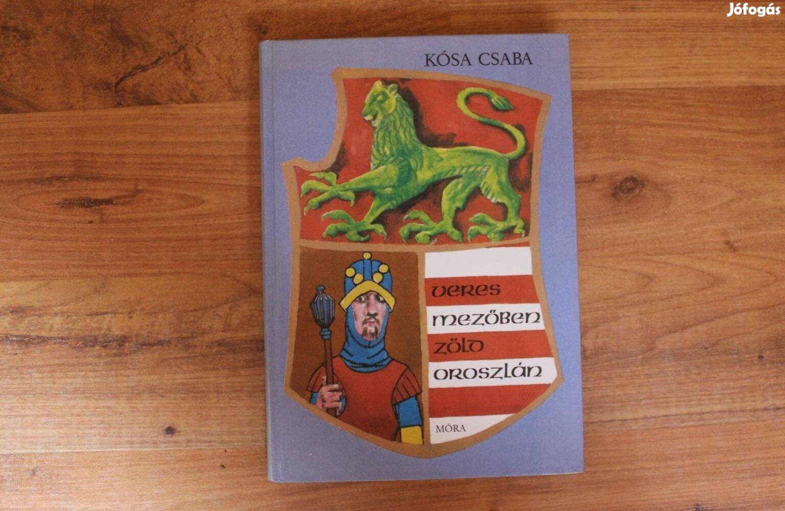 Kósa Csaba - Veres mezőben zöld oroszlán 13 történelmi monda