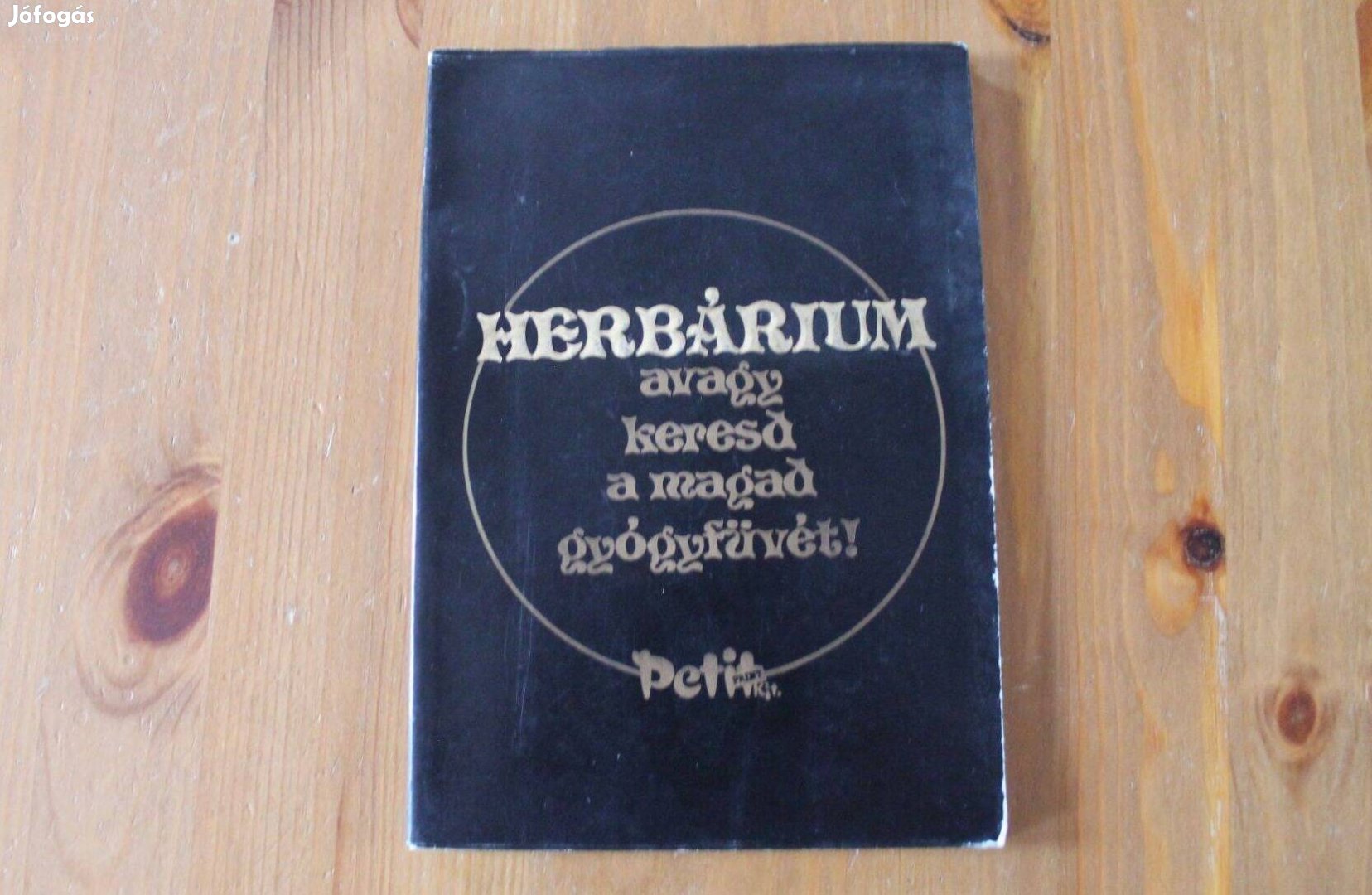 Köteles Ferenc - Herbárium ( avagy keresd a magad gyógyfüvét )