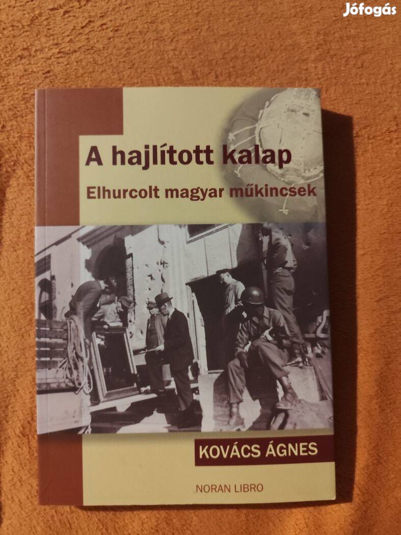 Kovács Ágnes: Hajlított kalap - Elhurcolt magyar műkincsek