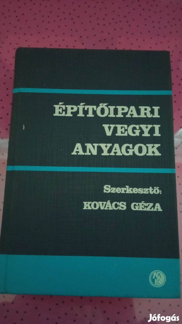 Kovács Géza : Építőipari vegyi anyagok 1981. év 700 Ft