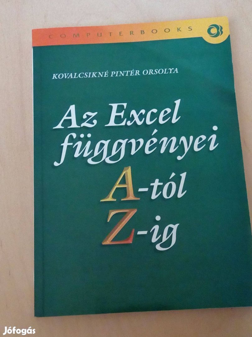 Kovalcsikné Pintér Orsolya: Az Excel függvényei A-tól Z-ig