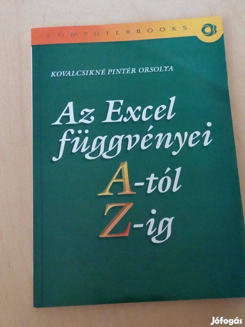 Kovalcsikné Pintér Orsolya: Az Excel függvényei A-tól Z-ig