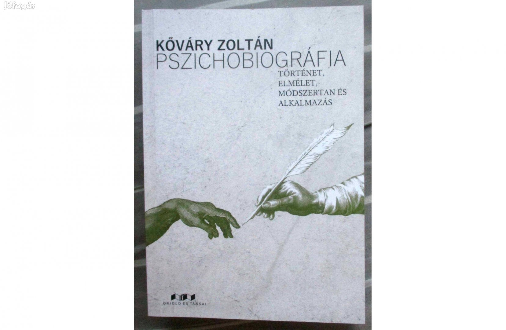 Kőváry Zoltán: Pszichobiográfia - Történet, elmélet, módszertan és alk