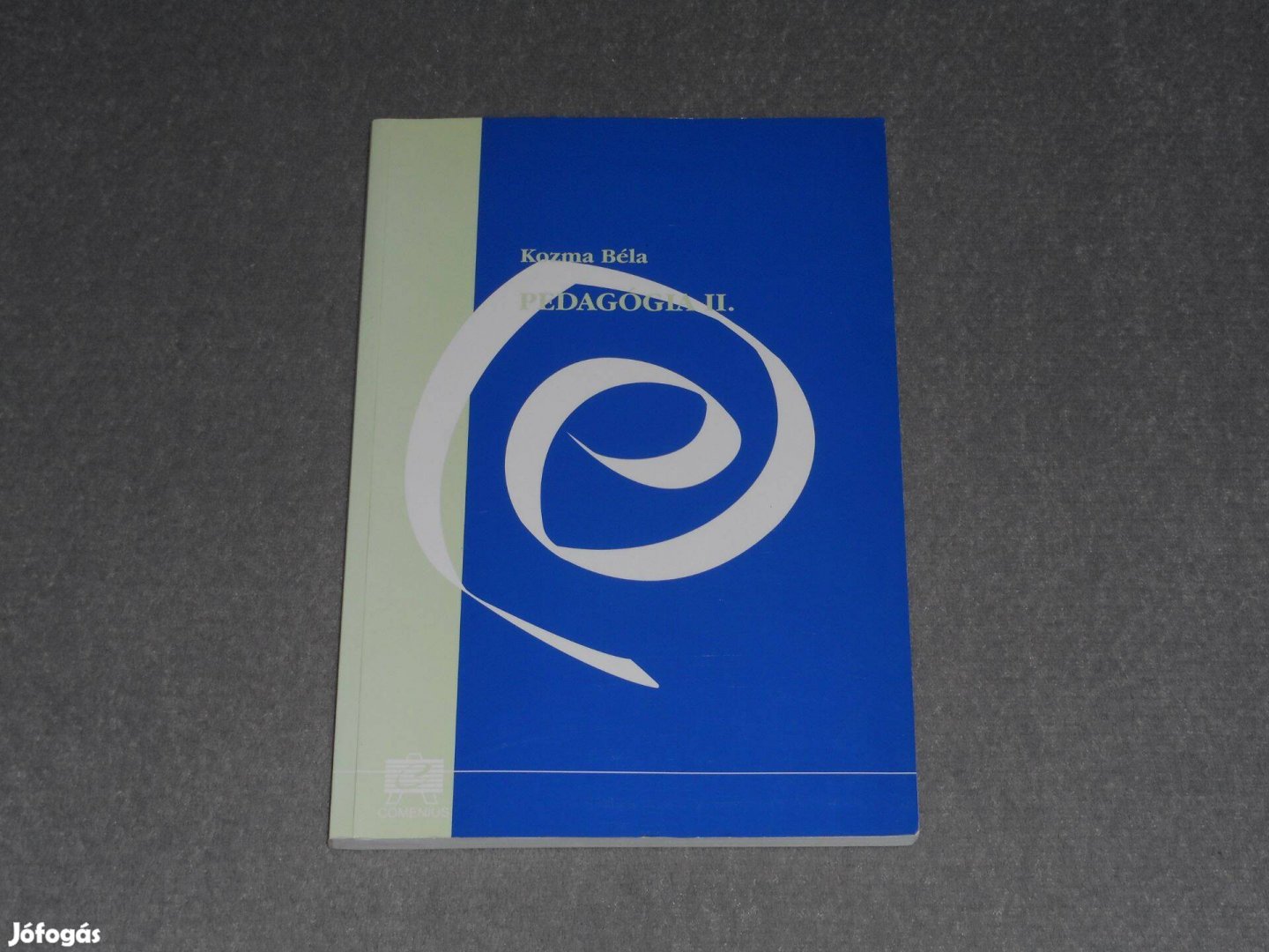 Kozma Béla - Pedagógia II. 2. - Neveléselméleti alapismerete